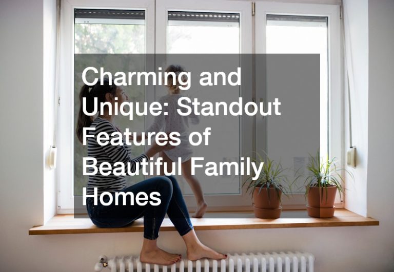 Charming and Unique: Standout Features of Beautiful Family Homes