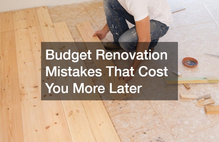 Budget Renovation Mistakes That Cost You More Later